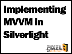 Implementing Model-View-ViewModel in Silverlight